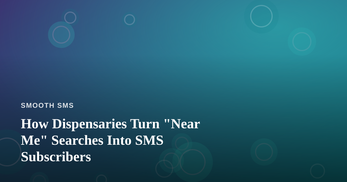 How Dispensaries Turn “Near Me” Searches Into SMS Subscribers