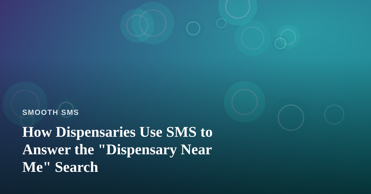 How Dispensaries Use SMS to Answer the “Dispensary Near Me” Search