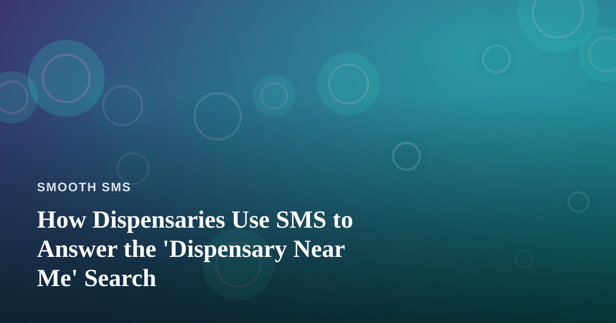 How Dispensaries Use SMS to Answer the ‘Dispensary Near Me’ Search