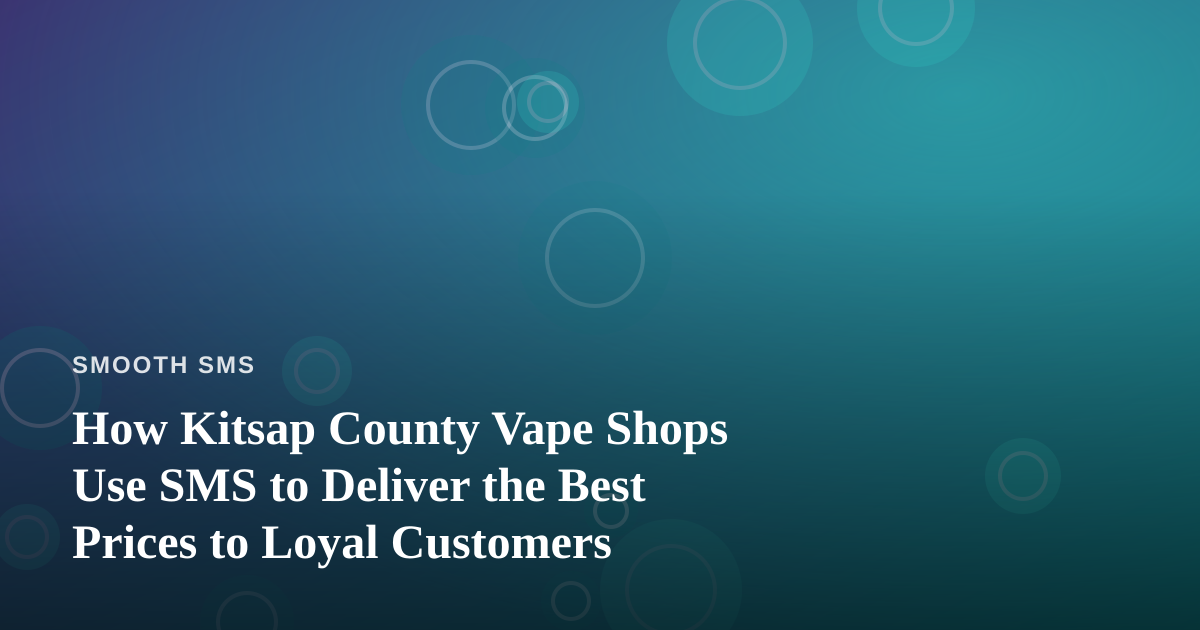 How Kitsap County Vape Shops Use SMS to Deliver the Best Prices to Loyal Customers