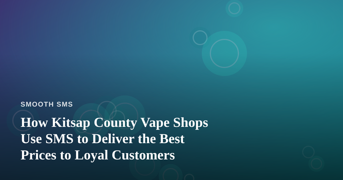 How Kitsap County Vape Shops Use SMS to Deliver the Best Prices to Loyal Customers