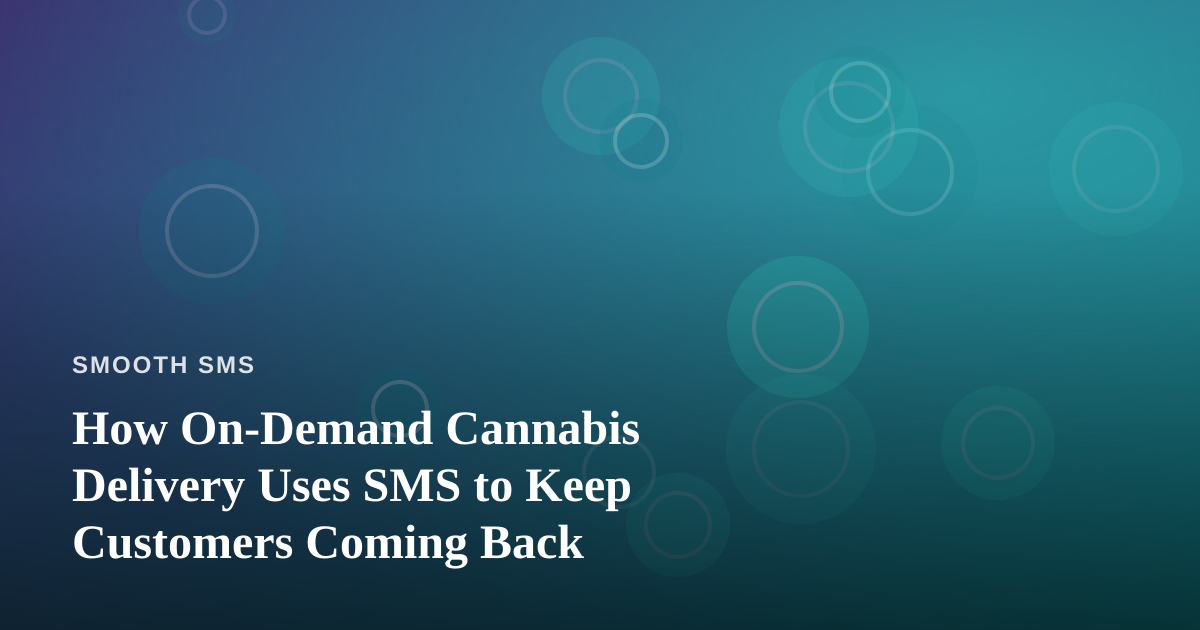 How On-Demand Cannabis Delivery Uses SMS to Keep Customers Coming Back