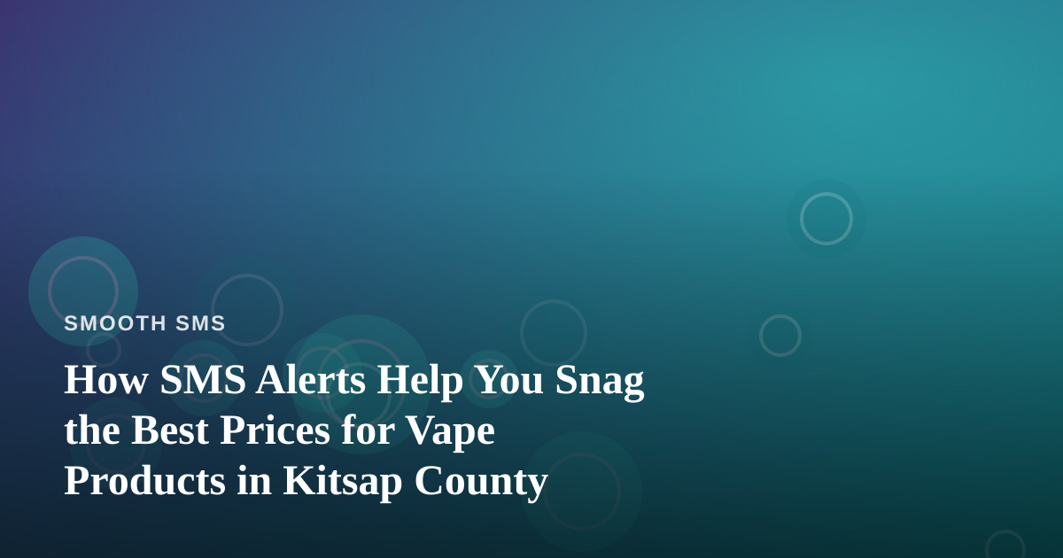 How SMS Alerts Help You Snag the Best Prices for Vape Products in Kitsap County