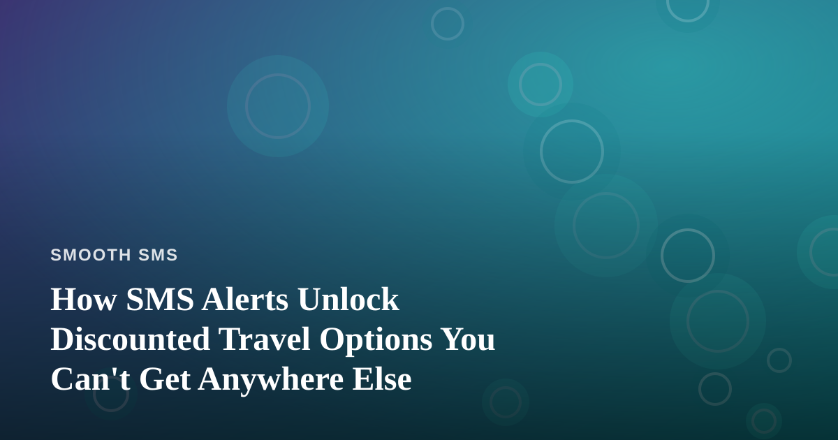 How SMS Alerts Unlock Discounted Travel Options You Can’t Get Anywhere Else