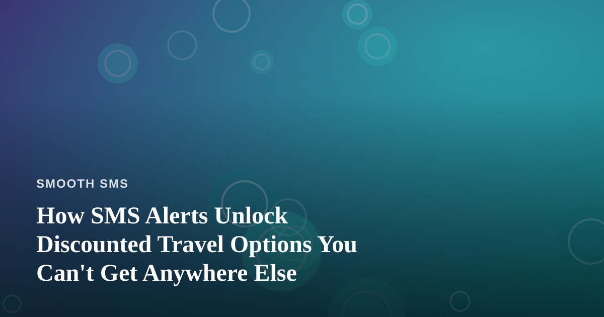 How SMS Alerts Unlock Discounted Travel Options You Can’t Get Anywhere Else