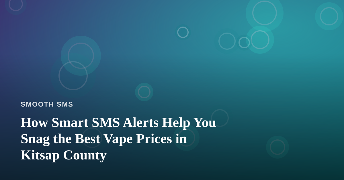 How Smart SMS Alerts Help You Snag the Best Vape Prices in Kitsap County