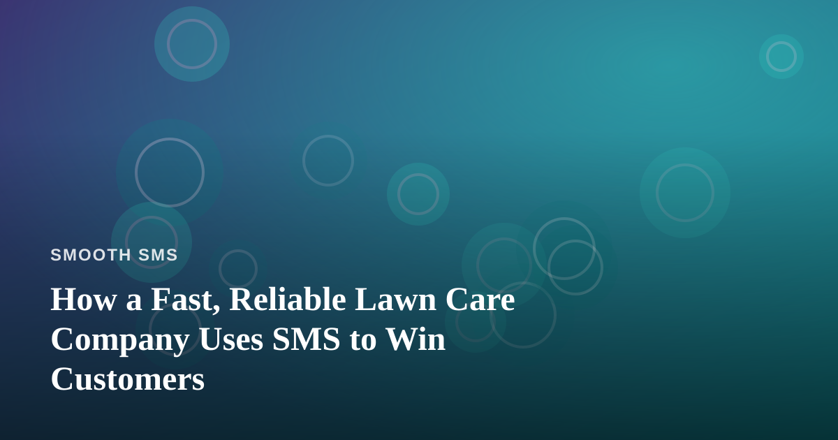 How a Fast, Reliable Lawn Care Company Uses SMS to Win Customers