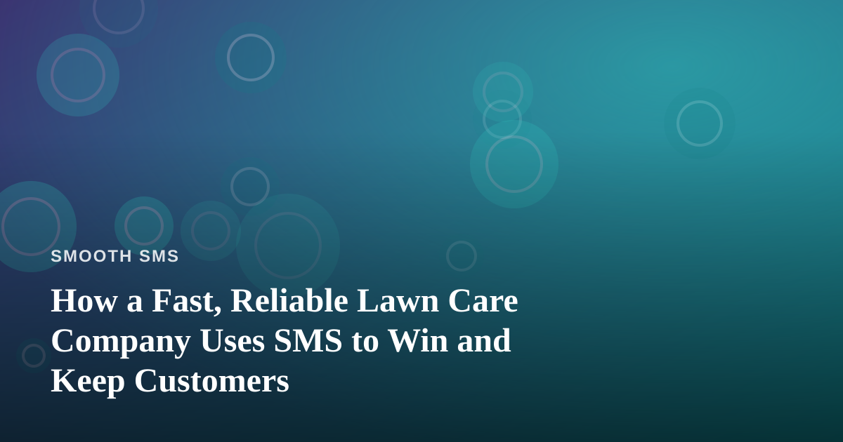 How a Fast, Reliable Lawn Care Company Uses SMS to Win and Keep Customers