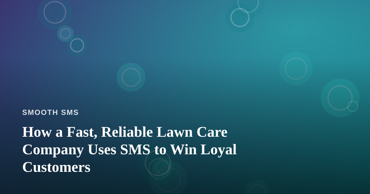How a Fast, Reliable Lawn Care Company Uses SMS to Win Loyal Customers