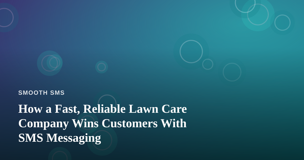 How a Fast, Reliable Lawn Care Company Wins Customers With SMS Messaging