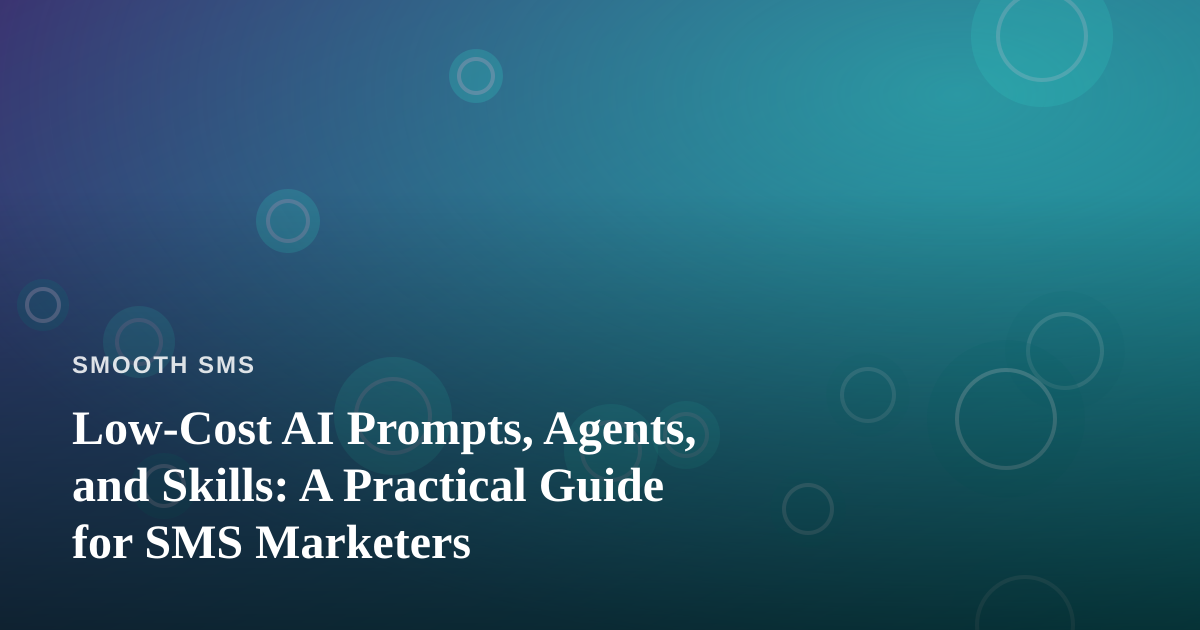 Low-Cost AI Prompts, Agents, and Skills: A Practical Guide for SMS Marketers