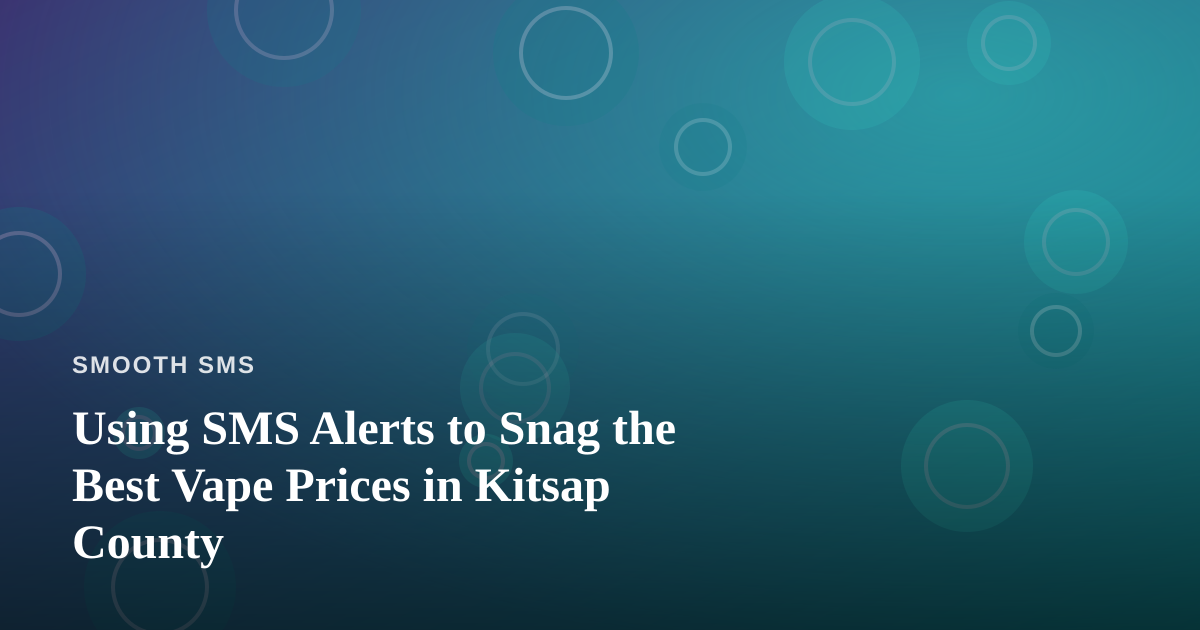 Using SMS Alerts to Snag the Best Vape Prices in Kitsap County