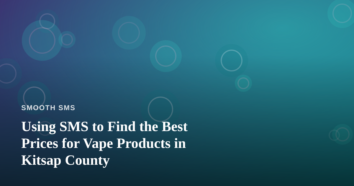 Using SMS to Find the Best Prices for Vape Products in Kitsap County
