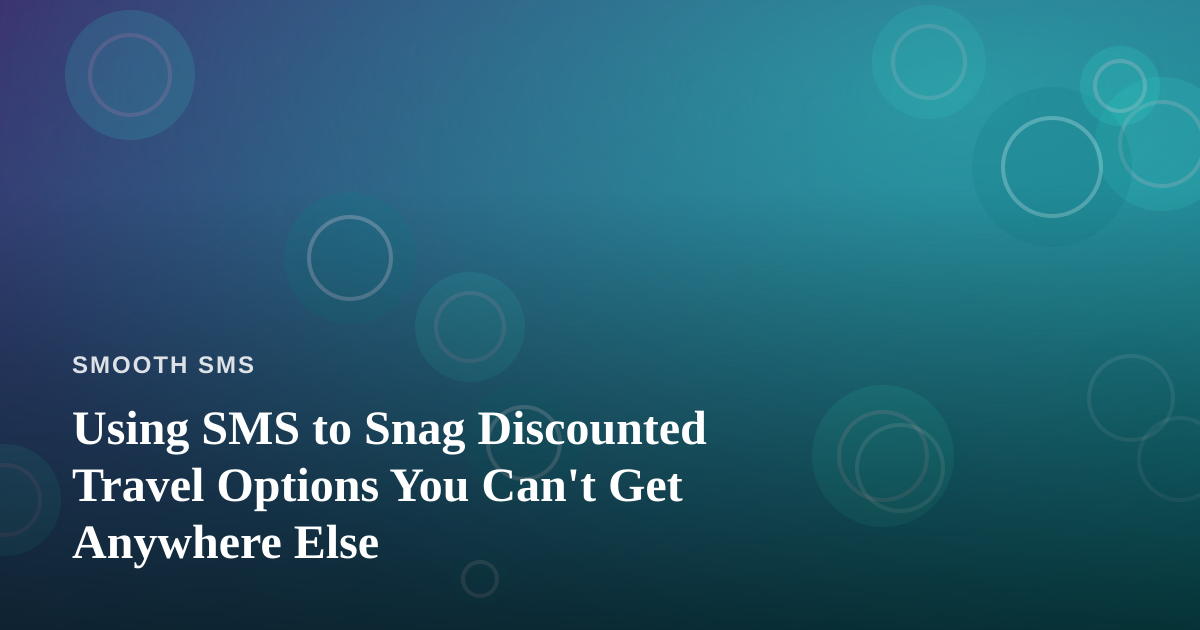 Using SMS to Snag Discounted Travel Options You Can’t Get Anywhere Else