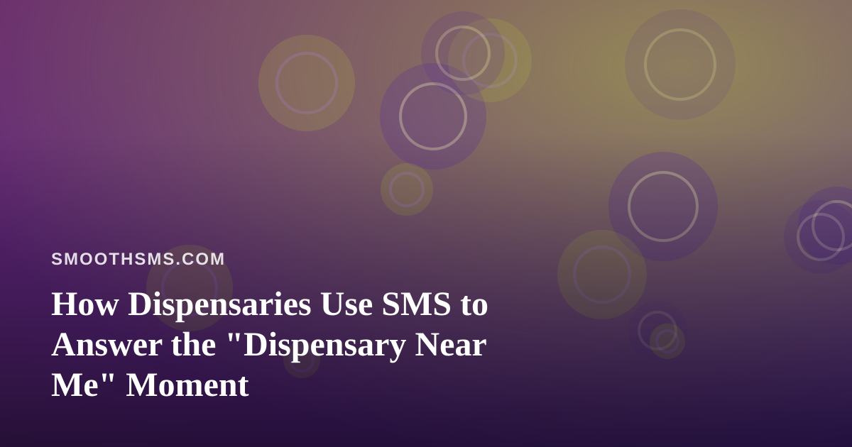 How Dispensaries Use SMS to Answer the “Dispensary Near Me” Moment