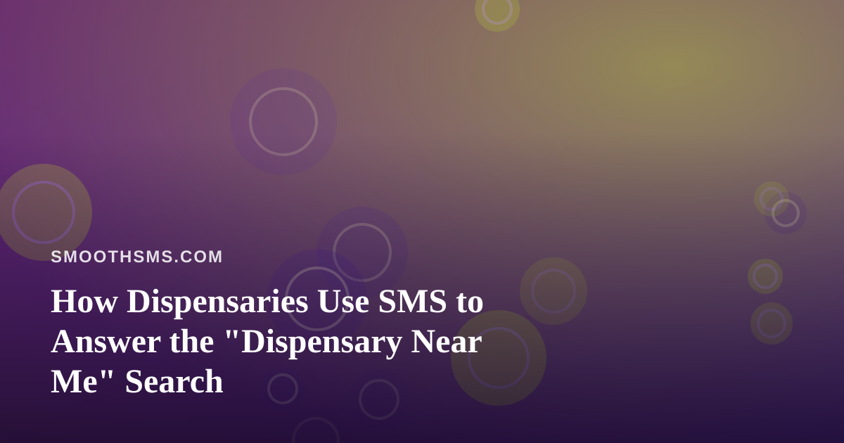 How Dispensaries Use SMS to Answer the “Dispensary Near Me” Search