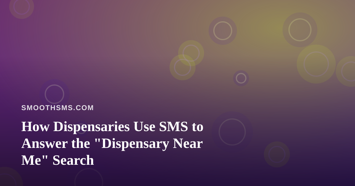 How Dispensaries Use SMS to Answer the “Dispensary Near Me” Search