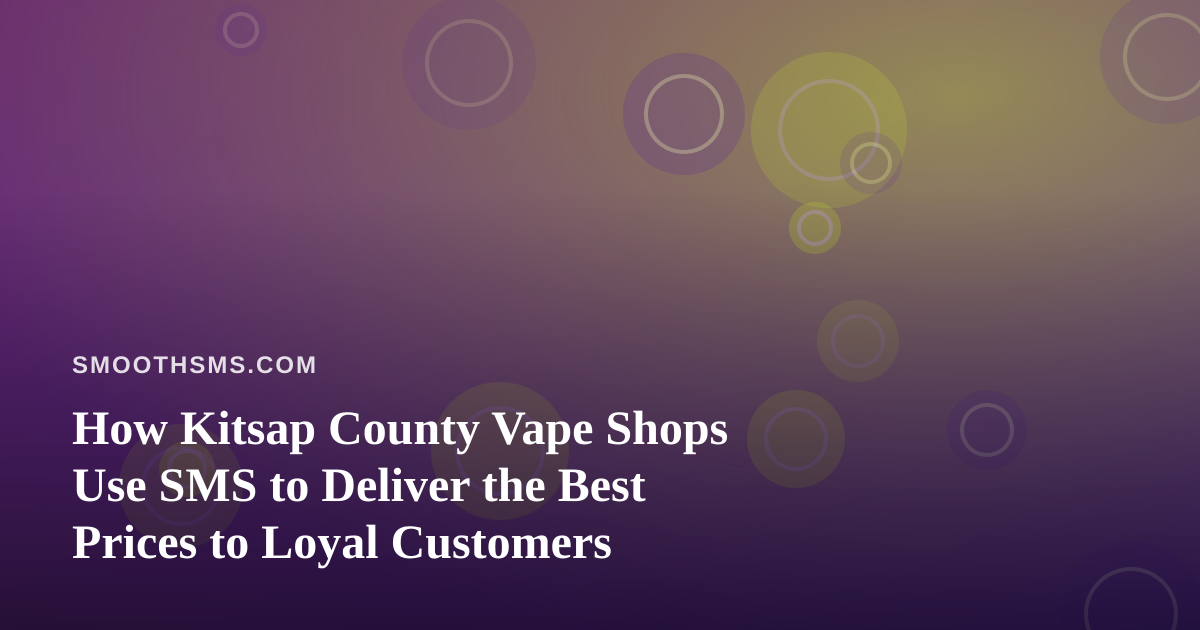 How Kitsap County Vape Shops Use SMS to Deliver the Best Prices to Loyal Customers