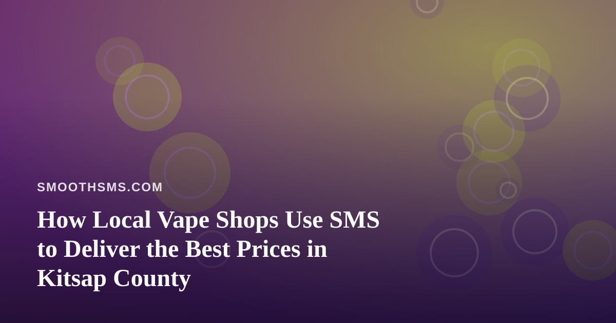 How Local Vape Shops Use SMS to Deliver the Best Prices in Kitsap County