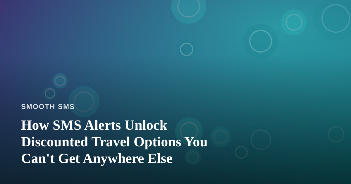 How SMS Alerts Unlock Discounted Travel Options You Can’t Get Anywhere Else