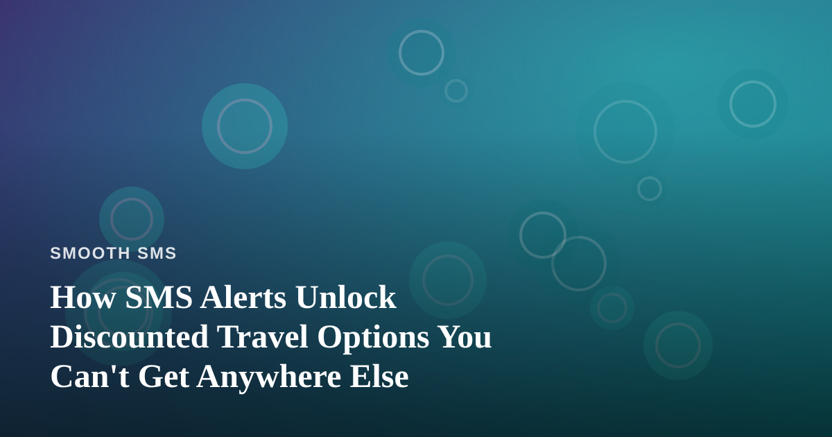 How SMS Alerts Unlock Discounted Travel Options You Can’t Get Anywhere Else