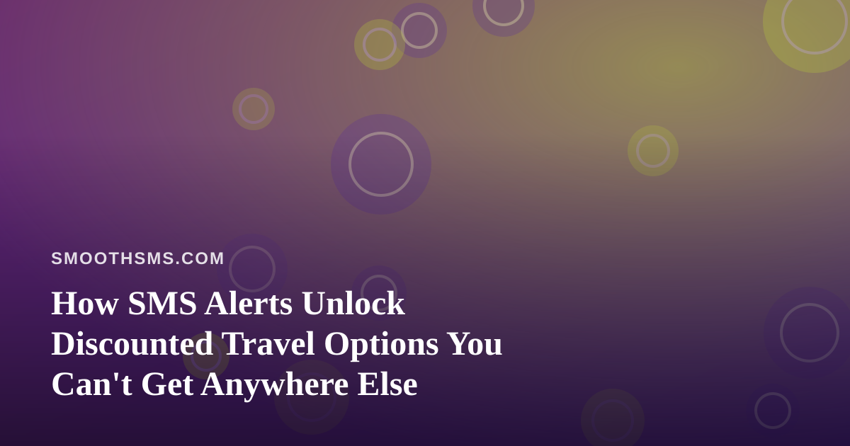 How SMS Alerts Unlock Discounted Travel Options You Can’t Get Anywhere Else