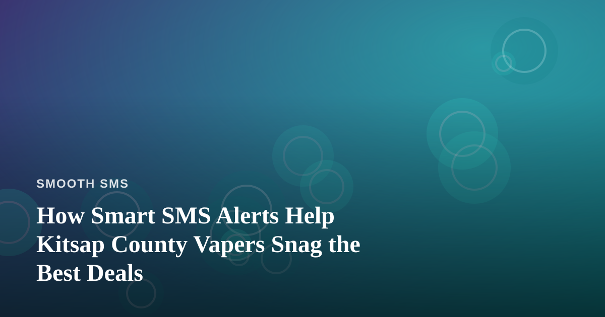 How Smart SMS Alerts Help Kitsap County Vapers Snag the Best Deals