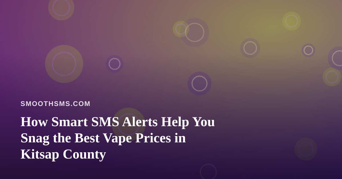 How Smart SMS Alerts Help You Snag the Best Vape Prices in Kitsap County