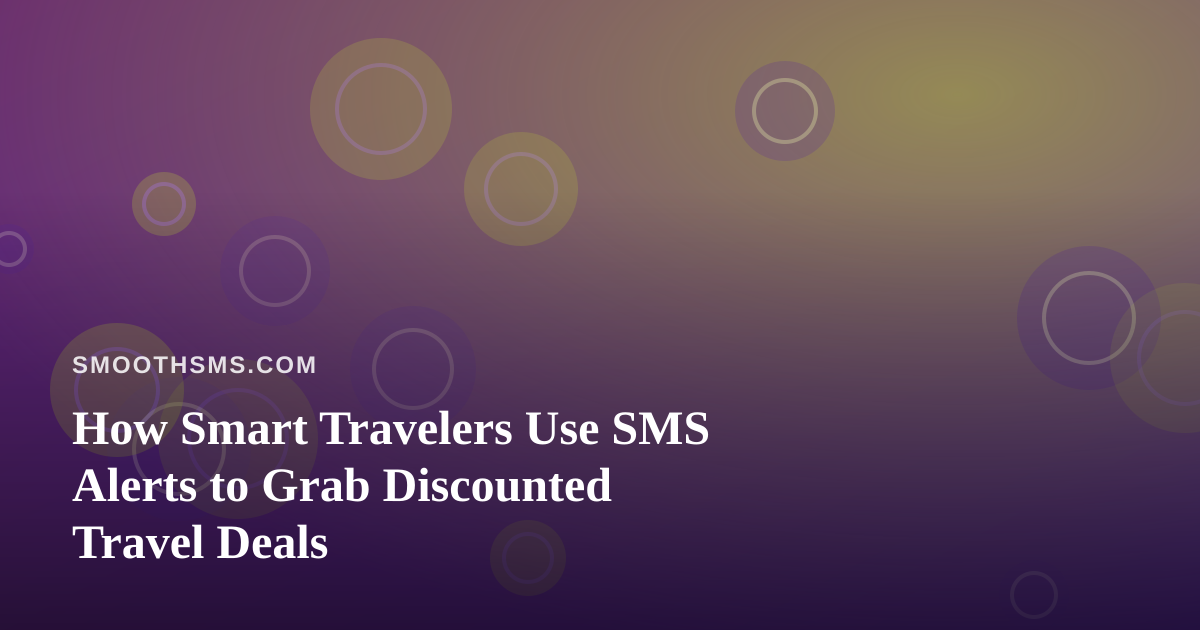How Smart Travelers Use SMS Alerts to Grab Discounted Travel Deals