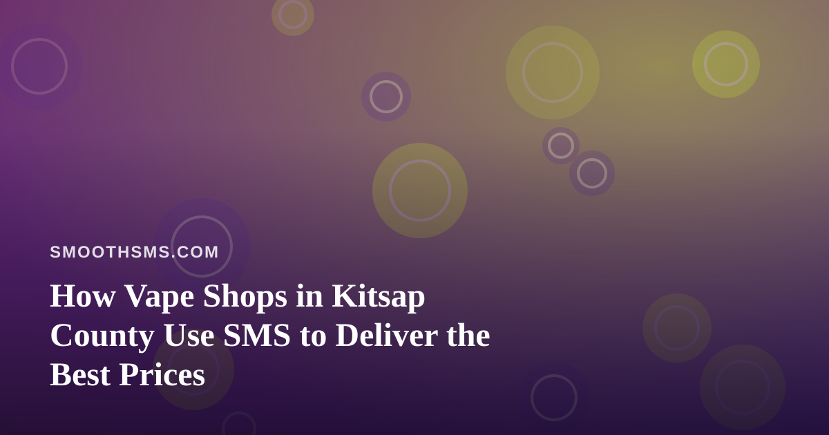 How Vape Shops in Kitsap County Use SMS to Deliver the Best Prices