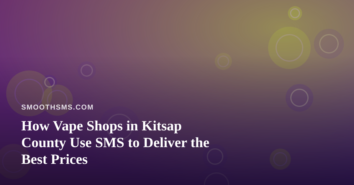 How Vape Shops in Kitsap County Use SMS to Deliver the Best Prices