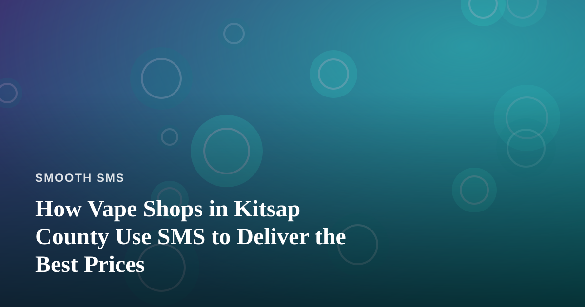 How Vape Shops in Kitsap County Use SMS to Deliver the Best Prices