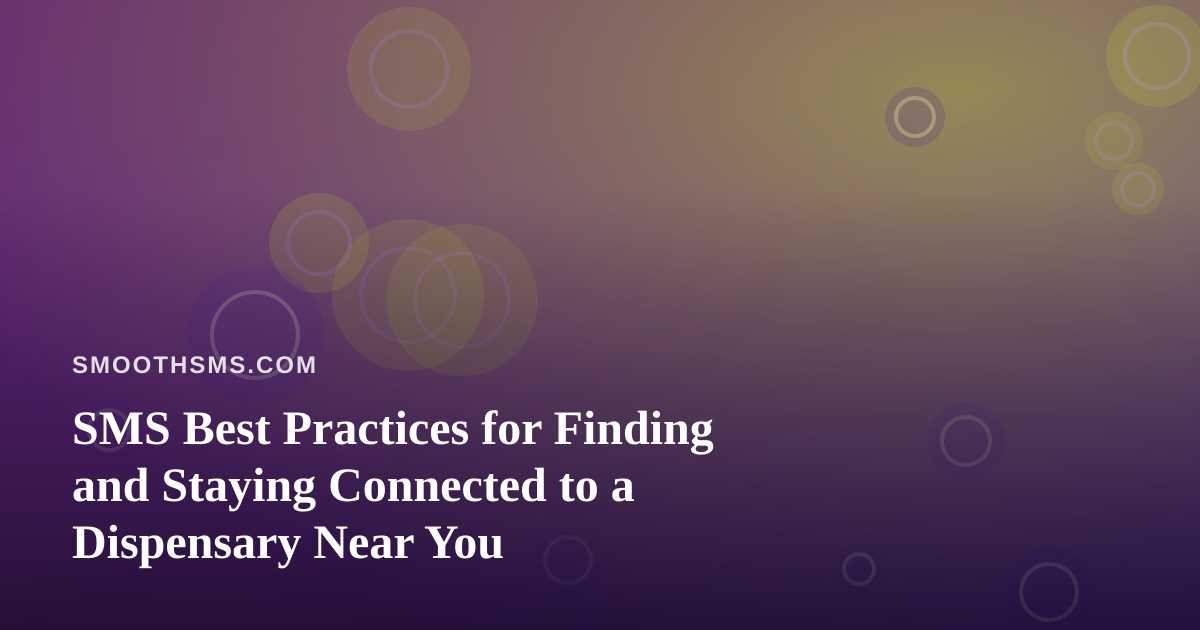 SMS Best Practices for Finding and Staying Connected to a Dispensary Near You