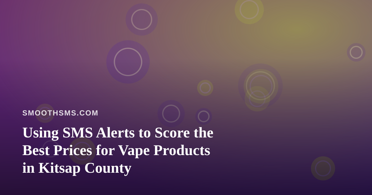 Using SMS Alerts to Score the Best Prices for Vape Products in Kitsap County