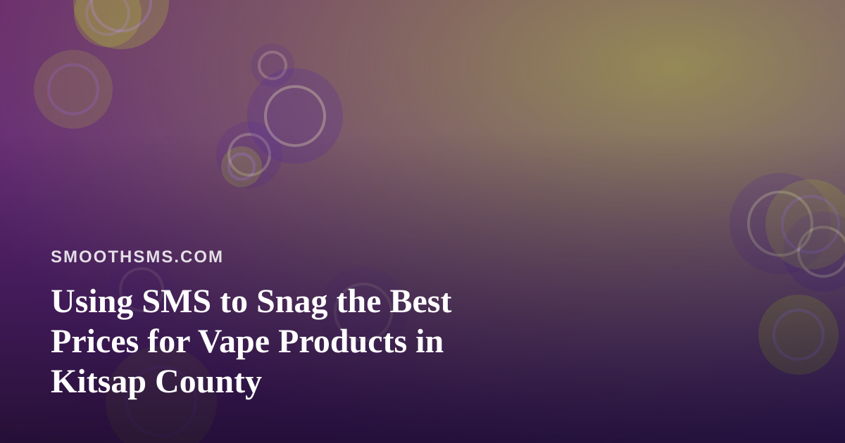 Using SMS to Snag the Best Prices for Vape Products in Kitsap County