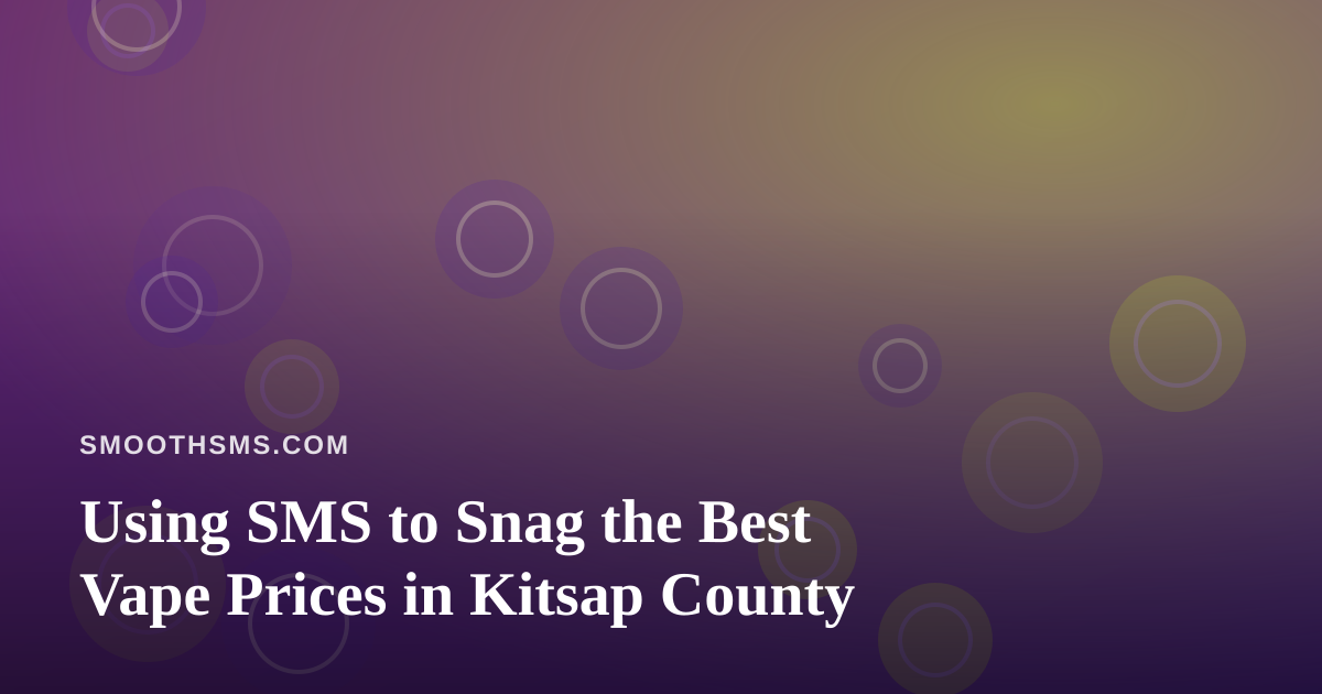 Using SMS to Snag the Best Vape Prices in Kitsap County