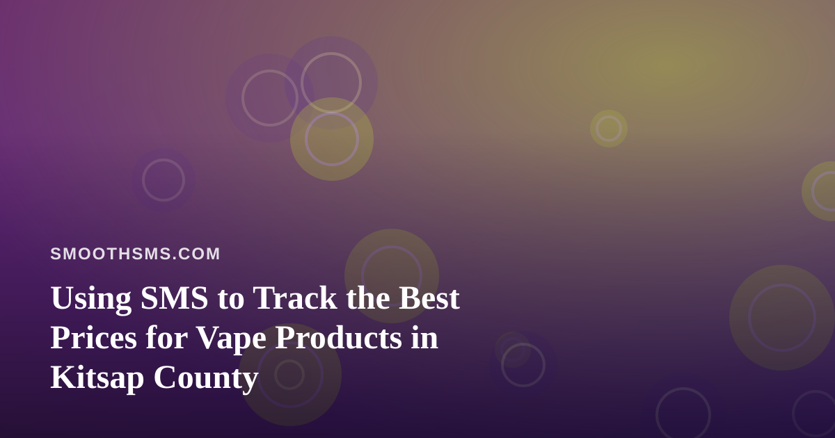 Using SMS to Track the Best Prices for Vape Products in Kitsap County