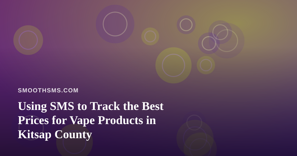 Using SMS to Track the Best Prices for Vape Products in Kitsap County