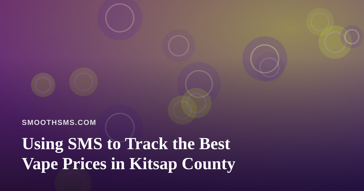 Using SMS to Track the Best Vape Prices in Kitsap County
