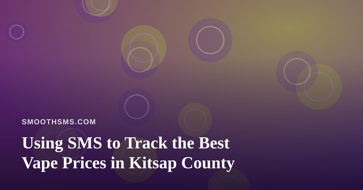 Using SMS to Track the Best Vape Prices in Kitsap County