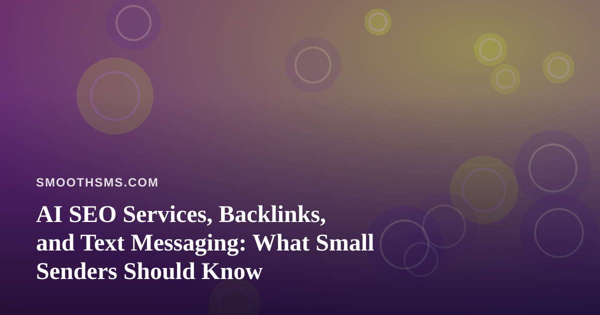 AI SEO Services, Backlinks, and Text Messaging: What Small Senders Should Know
