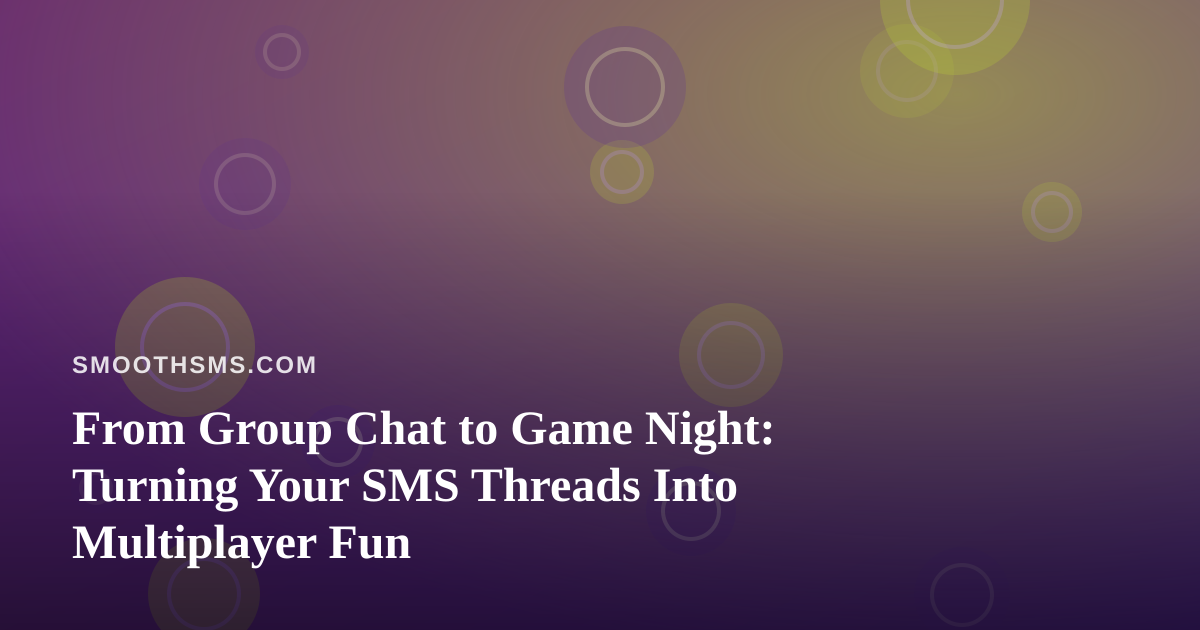 From Group Chat to Game Night: Turning Your SMS Threads Into Multiplayer Fun