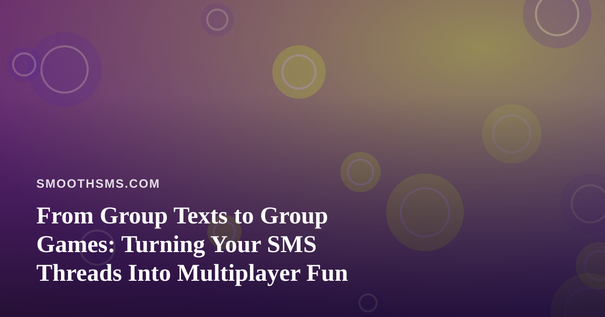 From Group Texts to Group Games: Turning Your SMS Threads Into Multiplayer Fun