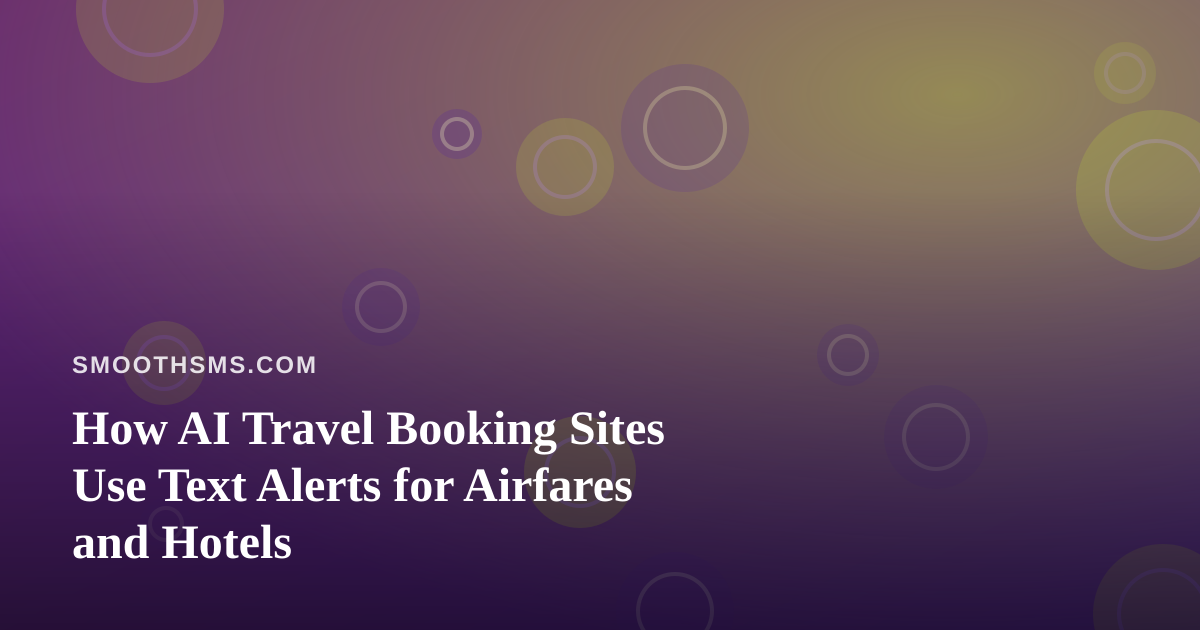 How AI Travel Booking Sites Use Text Alerts for Airfares and Hotels