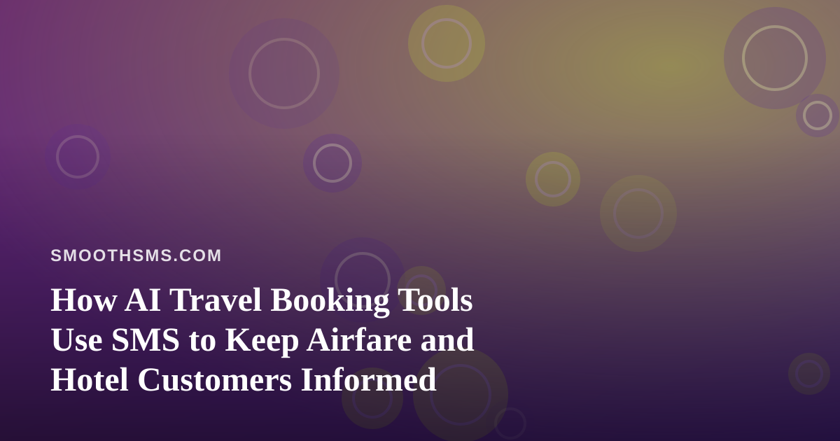 How AI Travel Booking Tools Use SMS to Keep Airfare and Hotel Customers Informed
