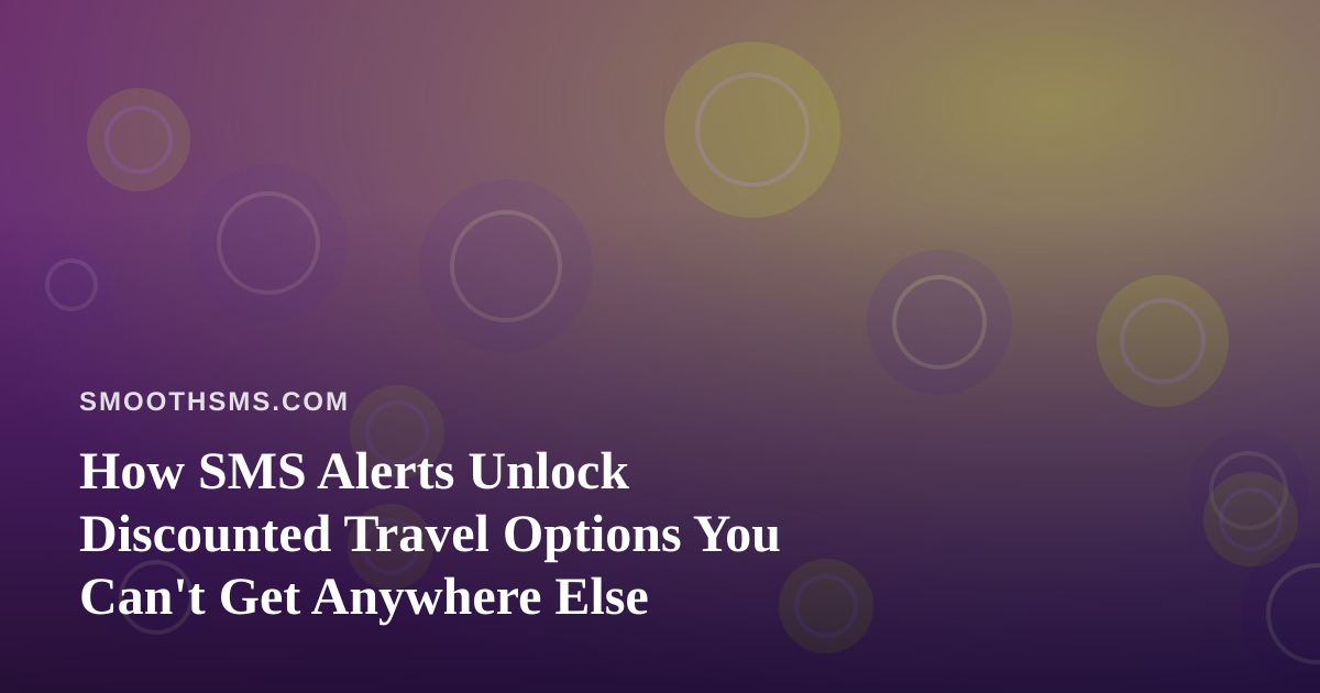 How SMS Alerts Unlock Discounted Travel Options You Can’t Get Anywhere Else