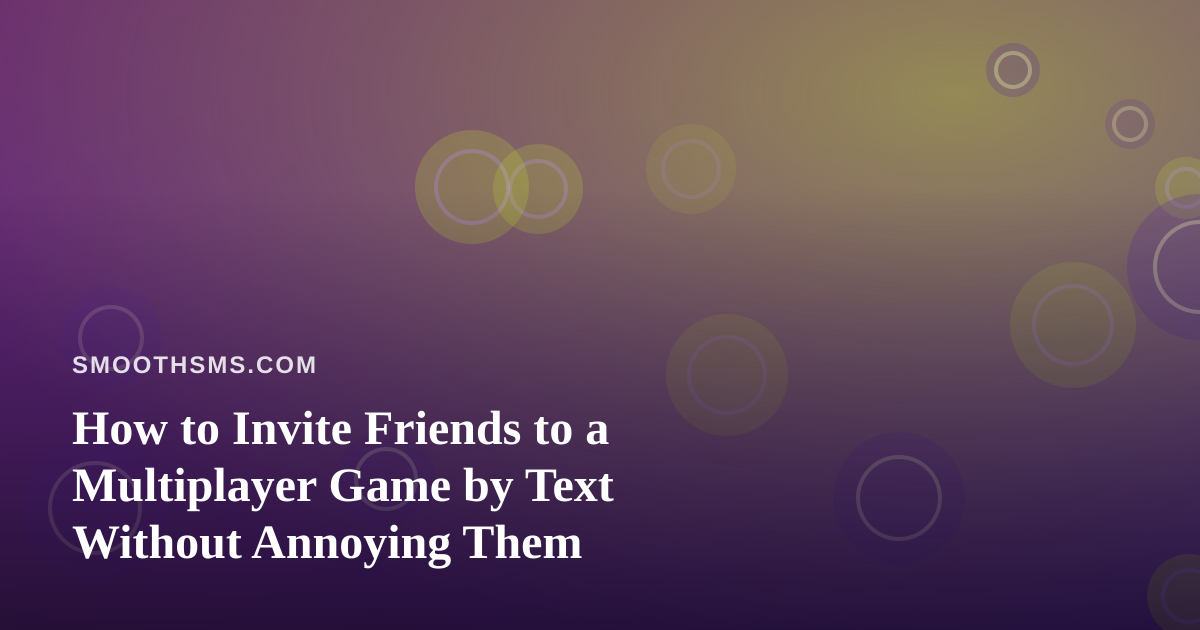 How to Invite Friends to a Multiplayer Game by Text Without Annoying Them