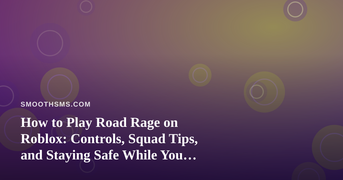 How to Play Road Rage on Roblox: Controls, Squad Tips, and Staying Safe While You Text