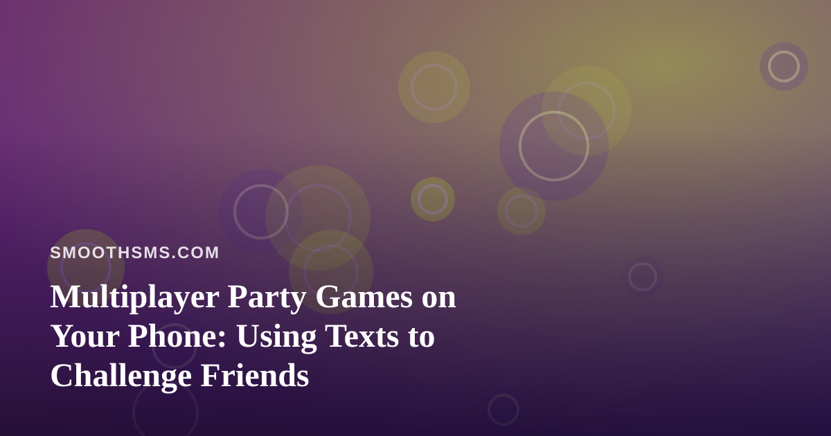 Multiplayer Party Games on Your Phone: Using Texts to Challenge Friends