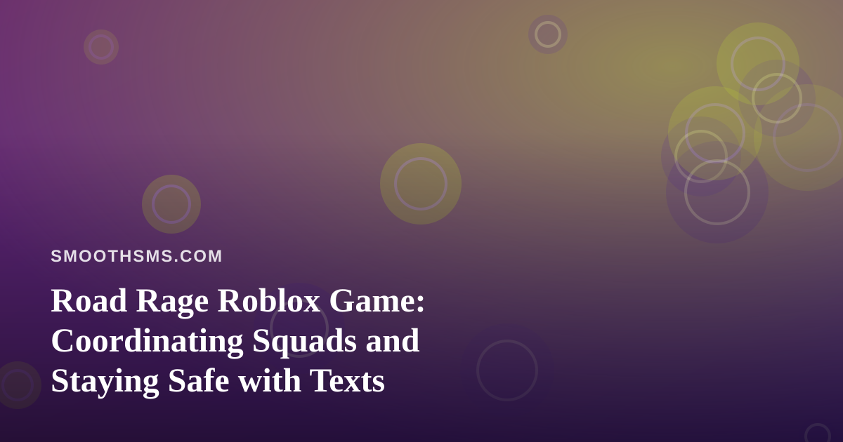 Road Rage Roblox Game: Coordinating Squads and Staying Safe with Texts